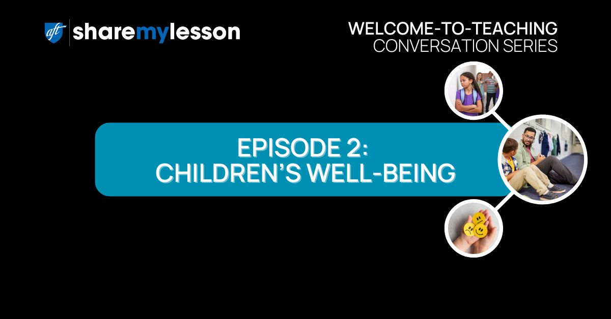 Welcome-to-Teaching Conversation Series: Episode 2 Children's Well-Being