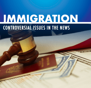 Controversial Issues in the News: Immigration